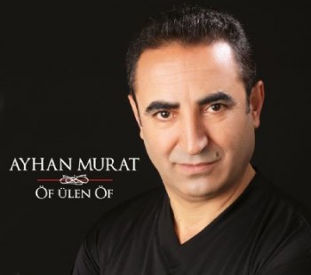 Ayhan Murat - Öf Ülen Öf (2013) Full Albüm İndir Ayhan Murat - Öf Ülen Öf (2013) Full Albüm İndir