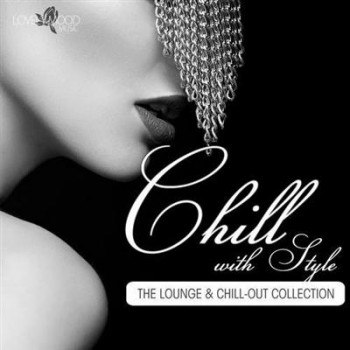 VA - Chill With Style - the Lounge & ChillOut Collection (2013) VA - Chill With Style - the Lounge & ChillOut Collection (2013)
