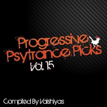 VA - Progressive Psy Trance Picks Vol.15 (Compiled By Vaishiyas) (2013) VA - Progressive Psy Trance Picks Vol.15 (Compiled By Vaishiyas) (2013)