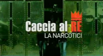 Caccia al Re - La narcotici - Stagione 1 (2011) [Completa] PDTV mp3 ITA